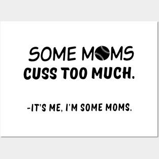 Im Some Moms Cuss Too Much Its Me Im Some Mom Posters and Art